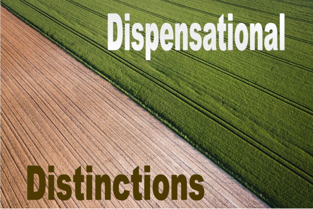 Dispensational Distinctions