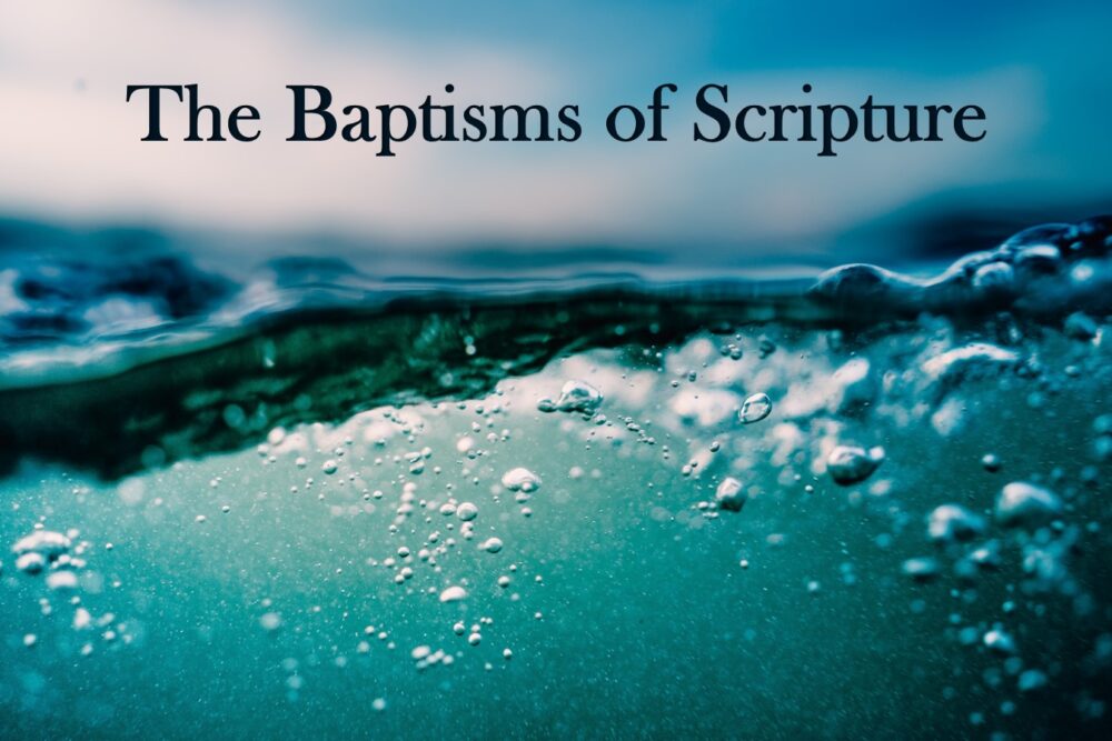 The Baptisms of Scripture