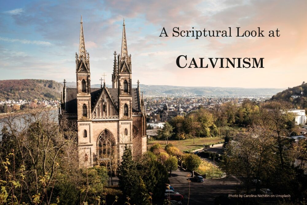 A Scriptural Look at Calvinism