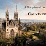 A Scriptural Look at Calvinism